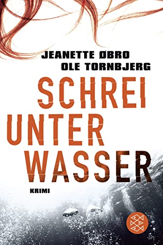 Schrei unter Wasser: Kriminalroman von FISCHERVERLAGE
